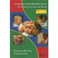 Children With Hearing Loss: Developing Listening and Talking, Birth to Six by Cole, Elizabeth, 9781597563796