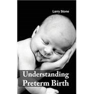 Understanding Preterm Birth by Stone, Larry, 9781632413796