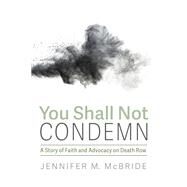 You Shall Not Condemn by Jennifer M. McBride, 9781725263796