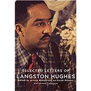 Selected Letters of Langston Hughes by Hughes, Langston; Rampersad, Arnold; Roessel, David; Fratantoro, Christa, 9780375413797