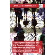 The Migration Industry and the Commercialization of International Migration by Gammeltoft-Hansen; Thomas, 9780415623797