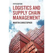 Logistics and Supply Chain Management Logistics & Supply Chain Management by Christopher, Martin, 9781292083797