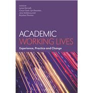 Academic Working Lives Experience, Practice and Change by Gornall, Lynne; Cook, Caryn; Daunton, Lyn; Salisbury, Jane; Thomas, Brychan, 9781474243797