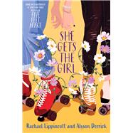 She Gets the Girl by Lippincott, Rachael; Derrick, Alyson, 9781534493797