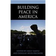 Building Peace in America by Sample, Emily; Irvin-Erickson, Douglas, 9781538143797