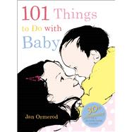 101 Things to Do with Baby by Ormerod, Jan, 9781554983797