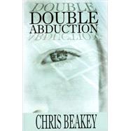 Double Abduction by Beakey, Chris, 9781596873797