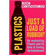 Plastics Just a Load of Rubbish by Chrysostomou, Alicia, 9781915643797