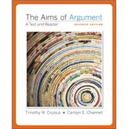 The Aims of Argument: Text and Reader by Crusius, Timothy; Channell, Carolyn, 9780077343798