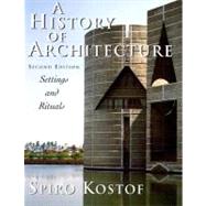 A History of Architecture Settings and Rituals by Kostof, Spiro; Castillo, Gregory; Tobias, Richard, 9780195083798