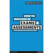 How to Succeed in Exams & Assessments by Mcmillan, Kathleen; Weyers, Jonathan, 9780273743798