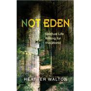 Not Eden by Walton, Heather, 9780334053798