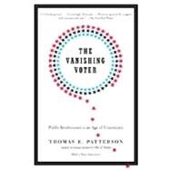 Vanishing Voter : Public Involvement in an Age of Uncertainty by PATTERSON, THOMAS E., 9780375713798