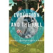 Evolution and the Fall by Cavanaugh, William T.; Smith, James K. A., 9780802873798