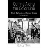 Cutting Along the Color Line by Mills, Quincy T., 9780812223798