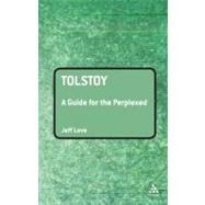 Tolstoy: A Guide for the Perplexed by Love, Jeff, 9780826493798