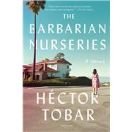 The Barbarian Nurseries A Novel by Tobar, Hctor, 9781250013798