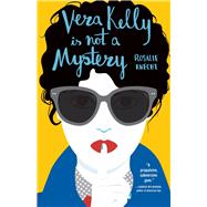 Vera Kelly Is Not a Mystery by Knecht, Rosalie, 9781947793798