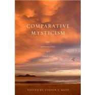 Comparative Mysticism An Anthology of Original Sources by Katz, Steven T., 9780195143799