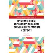 Epistemological Approaches to Digital Learning in Educational Contexts by Daniela, Linda, 9780367333799