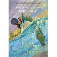 A Matter-of-Fact Magic Book: The Trouble with Magic by CHEW, RUTH, 9780449813799