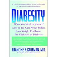 Diabesity A Doctor and Her Patients on the Front Lines of the Obesity-Diabetes Epidemic by Kaufman, Francine R., 9780553383799