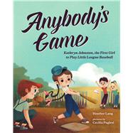 Anybody's Game Kathryn Johnston, the First Girl to Play Little League Baseball by Lang, Heather; Puglesi, Cecilia, 9780807503799