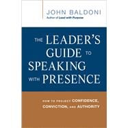 The Leader's Guide to Speaking with Presence by Baldoni, John, 9780814433799