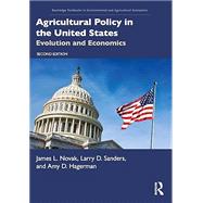 Agricultural Policy in the United States Evolution and Economics by James L. Novak, Larry D. Sanders, Amy D. Hagerman, 9781032133799