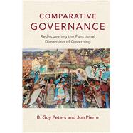 Comparative Governance by Peters, B. Guy; Pierre, Jon, 9781107163799