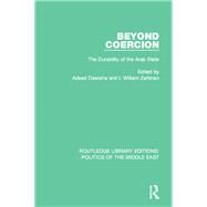 Beyond Coercion: The Durability of the Arab State by Dawisha; Adeed, 9781138923799