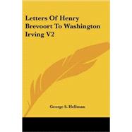 Letters of Henry Brevoort to Washington Irving by Hellman, George S., 9781419183799