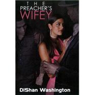 The Preacher's Wifey by Washington, Dishan, 9781601623799
