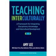 Teaching Interculturally by Lee, Amy; Poch, Robert (CON); O'brien, Mary Katherine (CON); Solheim, Catherine (CON); Felten, Peter, 9781620363799