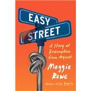 Easy Street A Story of Redemption from Myself by Rowe, Maggie, 9781640093799