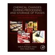 Chemical Changes During Processing and Storage of Foods by Rodriguez-Amaya, Delia B.; Amaya-farfan, Jaime, 9780128173800