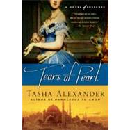 Tears of Pearl A Novel of Suspense by Alexander, Tasha, 9780312383800