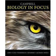 Campbell Biology in Focus by Urry, Lisa A.; Cain, Michael L.; Wasserman, Steven A.; Minorsky, Peter V.; Jackson, Robert B.; Reece, Jane B., 9780321813800