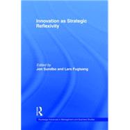 Innovation As Strategic Reflexivity by Fuglsang,Lars;Fuglsang,Lars, 9780415273800