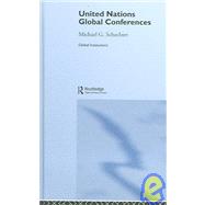 United Nations Global Conferences by Schechter,Michael G., 9780415343800