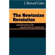 The Newtonian Revolution by I. Bernard Cohen, 9780521273800