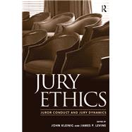 Jury Ethics by John Kleinig; Nancy J. King; James P. Levine; Jeffrey B. Abramson; B. Michael Dann; Shari Seidman Di, 9781315633800