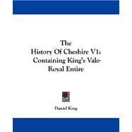 The History of Cheshire: Containing King's Vale-royal Entire by King, Daniel, 9781432693800