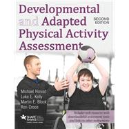 Developmental and Adapted Physical Activity Assessment by Horvat, Michael; Kelly, Luke E., Ph.D.; Block, Martin E., Ph.D.; Croce, Ron, Ph.D., 9781492543800