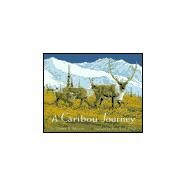 A Caribou Journey by Miller, Debbie S.; Van Zyle, Jon, 9780316573801