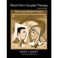Short-Term Couples Therapy, Second Edition: The Imago Model in Action by Luquet, Wade; Hendrix, Harville, 9780415953801
