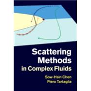 Scattering Methods in Complex Fluids by Sow-Hsin Chen , Piero Tartaglia, 9780521883801