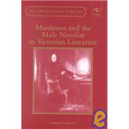 Manliness and the Male Novelist in Victorian Literature by Dowling,Andrew, 9780754603801