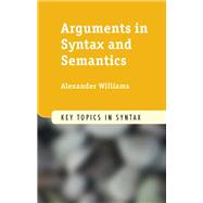 Arguments in Syntax and Semantics by Alexander Williams, 9781316233801
