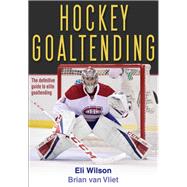 Hockey Goaltending by Wilson, Eli; Van Vliet, Brian, 9781492533801